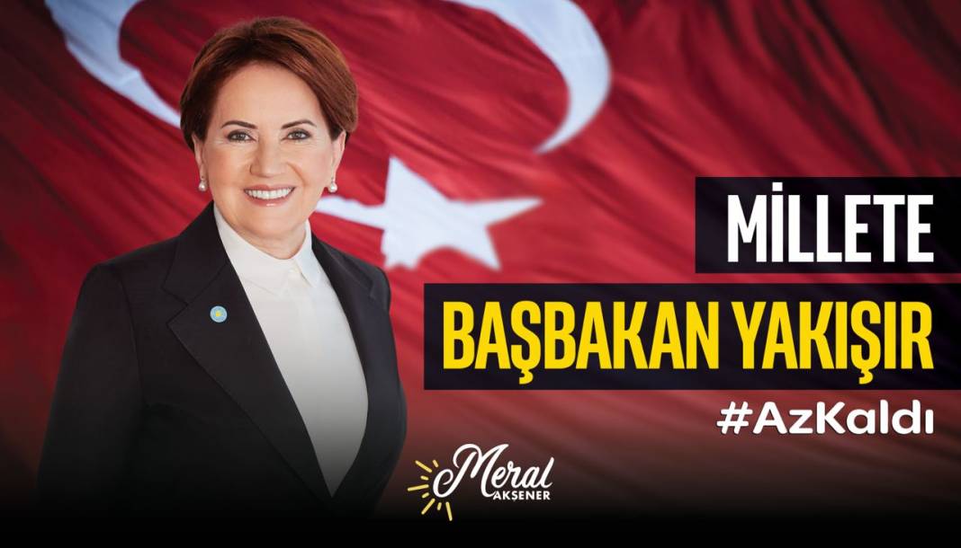 Akşener'in seçim sloganları ve kampanya fotoğrafları ortaya çıktı: "Başbakan" vurgulu ve İmamoğlu fotoğraflı seçim kampanyası 1